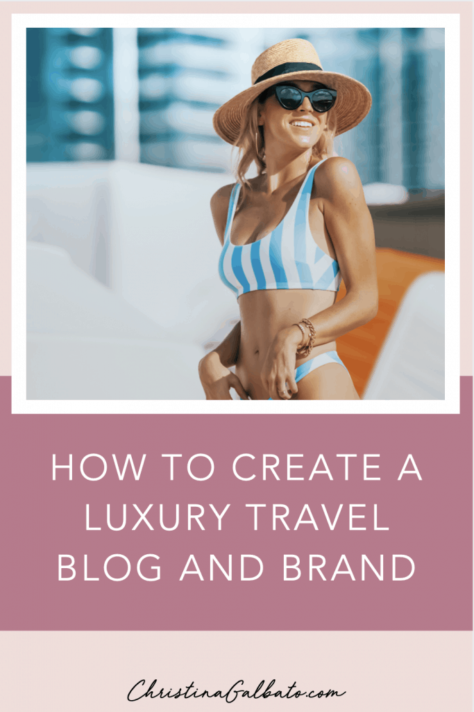 How to Create a Luxury Travel Blog and Brand